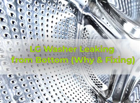 LG Washer Leaking from the Bottom: Causes and Solutions